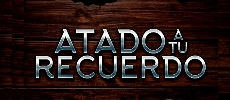 Atado a tu recuerdo