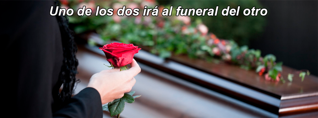 Uno de los dos irá al funeral del otro