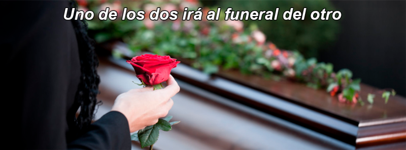 Uno de los dos irá al funeral del otro