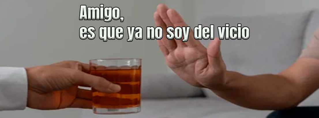 Amigo, es que ya no soy del vicio